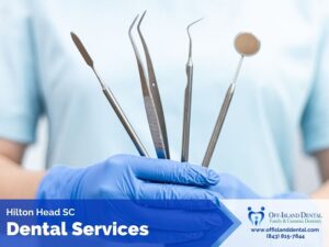 Dental Services In Hilton Head SC
